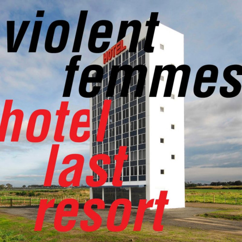 VIOLENT FEMMES - HOTEL LAST RESORTVIOLENT FEMMES - HOTEL LAST RESORT.jpg